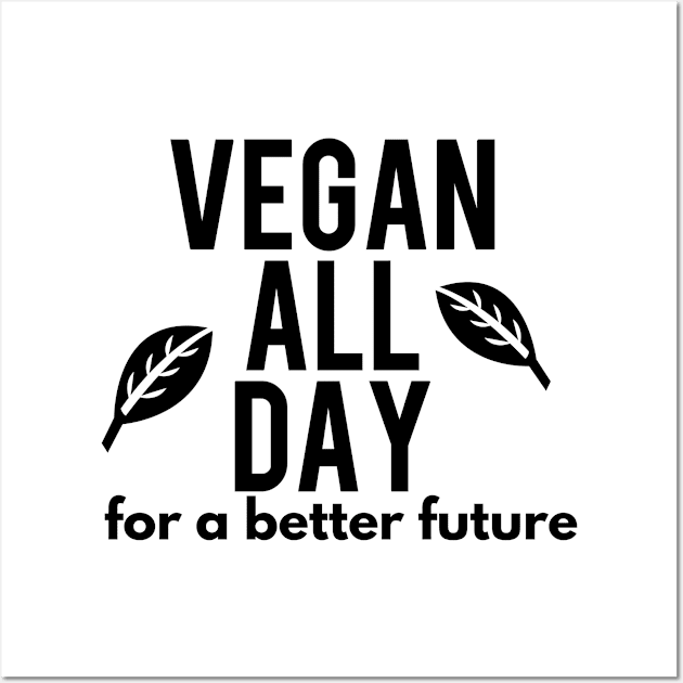 VEGAN ALL DAY FOR A BETTER FUTURE Wall Art by FromBerlinGift